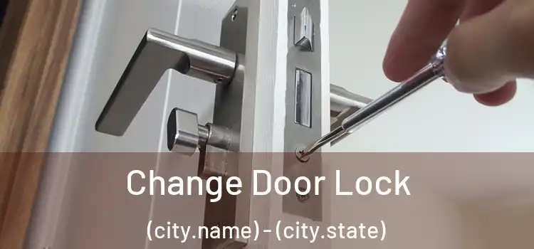  Change Door Lock (city.name) - (city.state)
